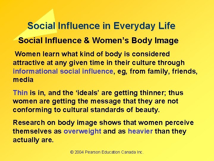 Social Influence in Everyday Life Social Influence & Women’s Body Image Women learn what