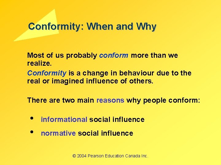 Conformity: When and Why Most of us probably conform more than we realize. Conformity