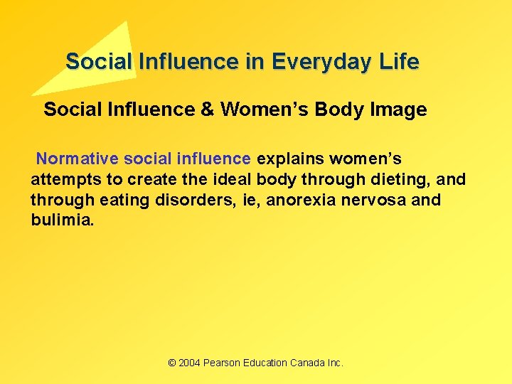 Social Influence in Everyday Life Social Influence & Women’s Body Image Normative social influence