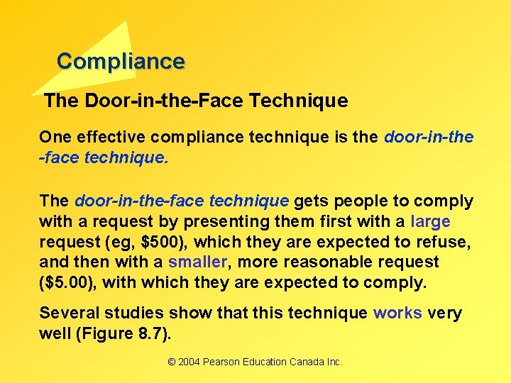 Compliance The Door-in-the-Face Technique One effective compliance technique is the door-in-the -face technique. The
