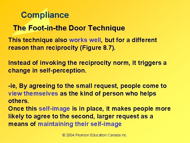 Compliance The Foot-in-the Door Technique This technique also works well, but for a different