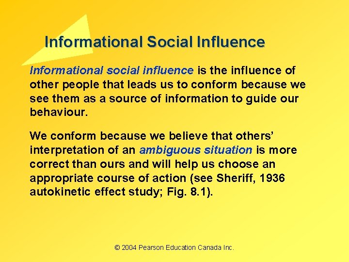 Informational Social Influence Informational social influence is the influence of other people that leads