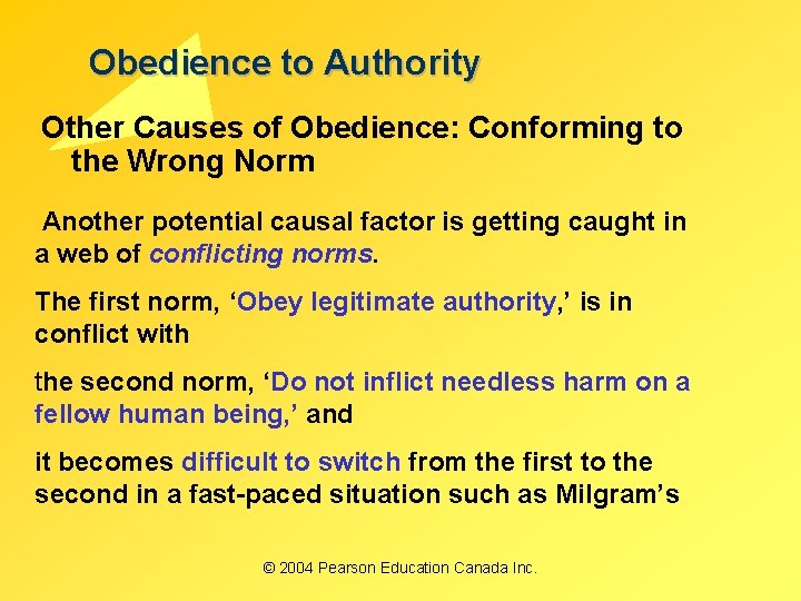 Obedience to Authority Other Causes of Obedience: Conforming to the Wrong Norm Another potential