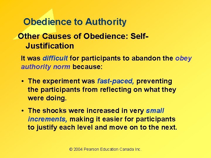 Obedience to Authority Other Causes of Obedience: Self. Justification It was difficult for participants