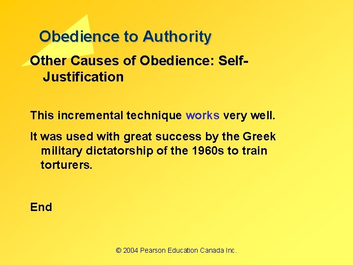 Obedience to Authority Other Causes of Obedience: Self. Justification This incremental technique works very