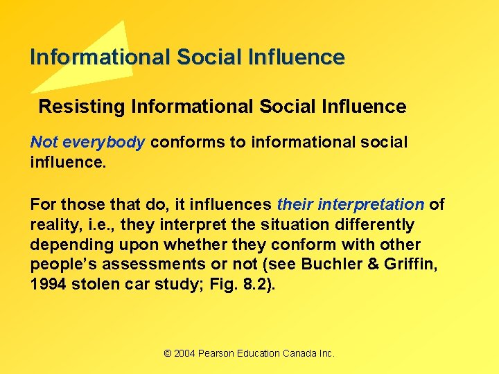 Informational Social Influence Resisting Informational Social Influence Not everybody conforms to informational social influence.