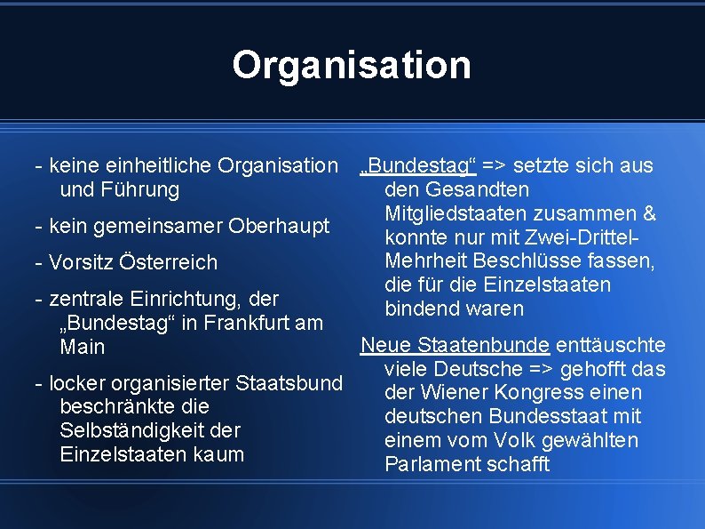 Organisation - keine einheitliche Organisation und Führung - kein gemeinsamer Oberhaupt - Vorsitz Österreich