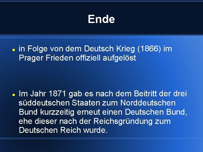 Ende in Folge von dem Deutsch Krieg (1866) im Prager Frieden offiziell aufgelöst Im