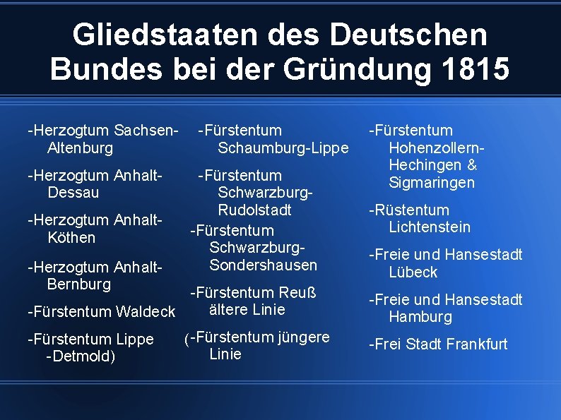 Gliedstaaten des Deutschen Bundes bei der Gründung 1815 -Herzogtum Sachsen. Altenburg -Herzogtum Anhalt. Dessau