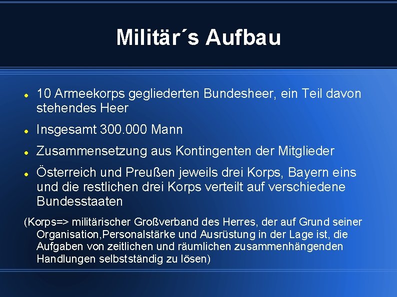 Militär´s Aufbau 10 Armeekorps gegliederten Bundesheer, ein Teil davon stehendes Heer Insgesamt 300. 000