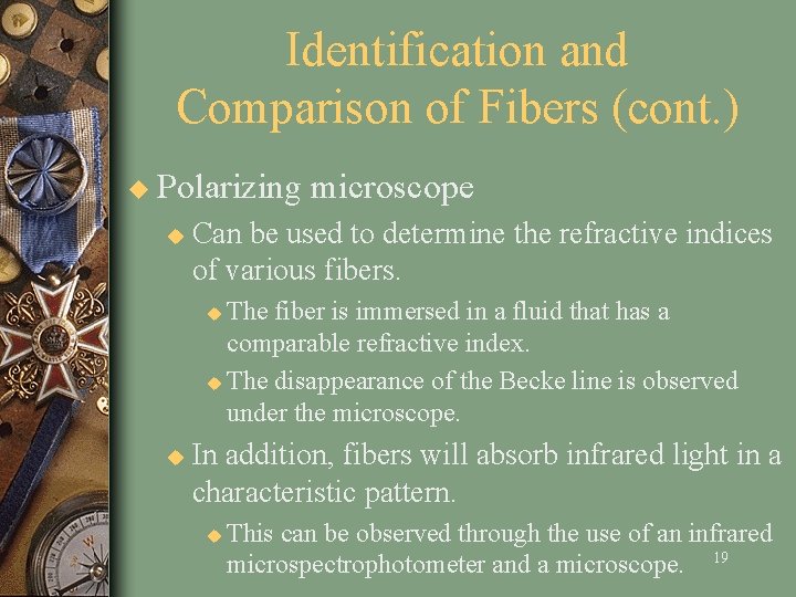 Identification and Comparison of Fibers (cont. ) u Polarizing u microscope Can be used