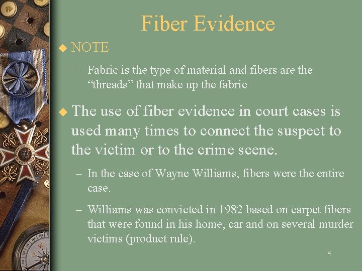 Fiber Evidence u NOTE – Fabric is the type of material and fibers are