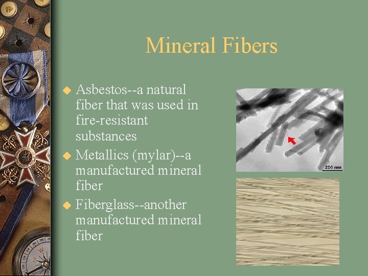 Mineral Fibers u u u Asbestos--a natural fiber that was used in fire-resistant substances