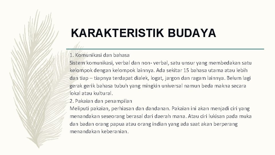 KARAKTERISTIK BUDAYA 1. Komunikasi dan bahasa Sistem komunikasi, verbal dan non- verbal, satu unsur