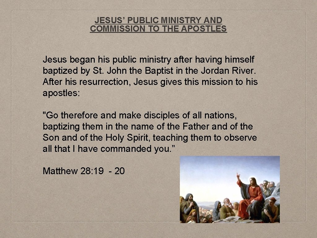 JESUS’ PUBLIC MINISTRY AND COMMISSION TO THE APOSTLES Jesus began his public ministry after