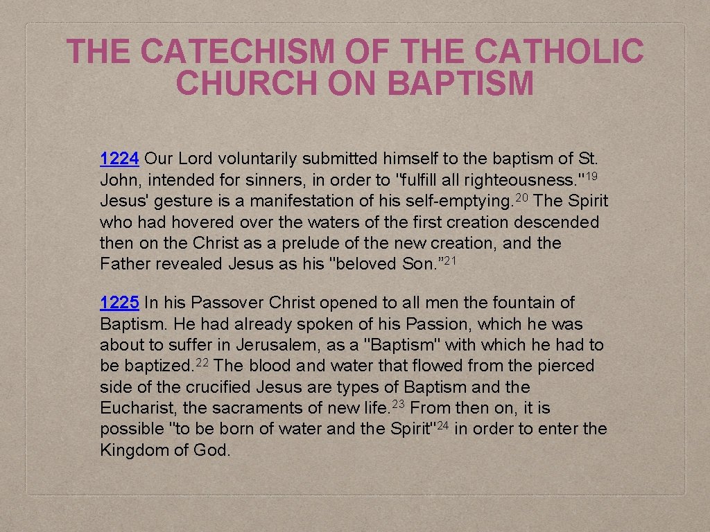 THE CATECHISM OF THE CATHOLIC CHURCH ON BAPTISM 1224 Our Lord voluntarily submitted himself