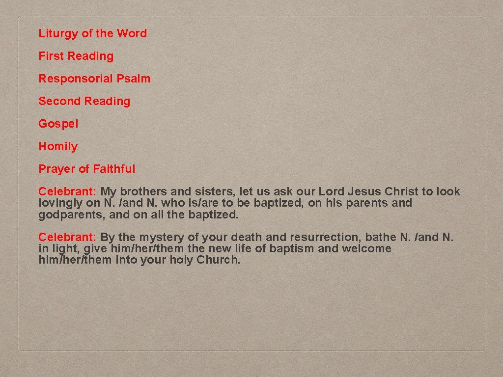 Liturgy of the Word First Reading Responsorial Psalm Second Reading Gospel Homily Prayer of