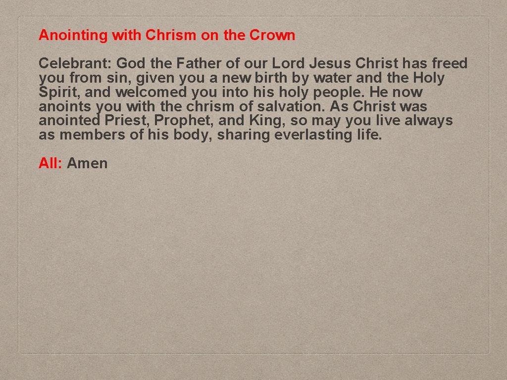Anointing with Chrism on the Crown Celebrant: God the Father of our Lord Jesus