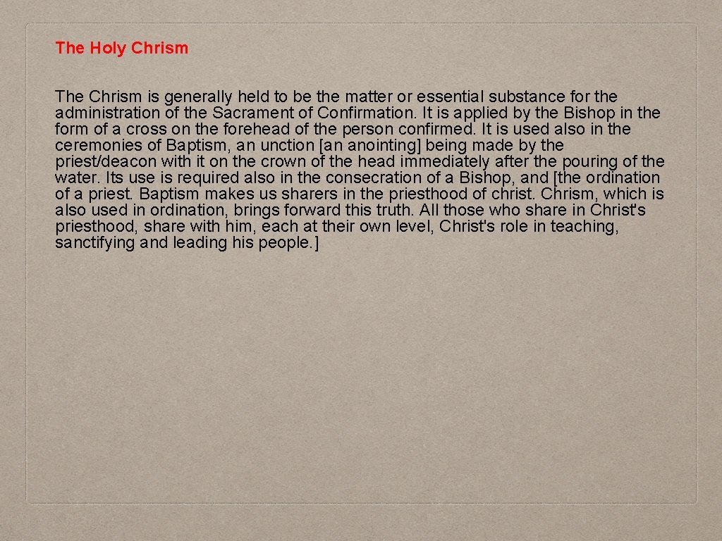 The Holy Chrism The Chrism is generally held to be the matter or essential