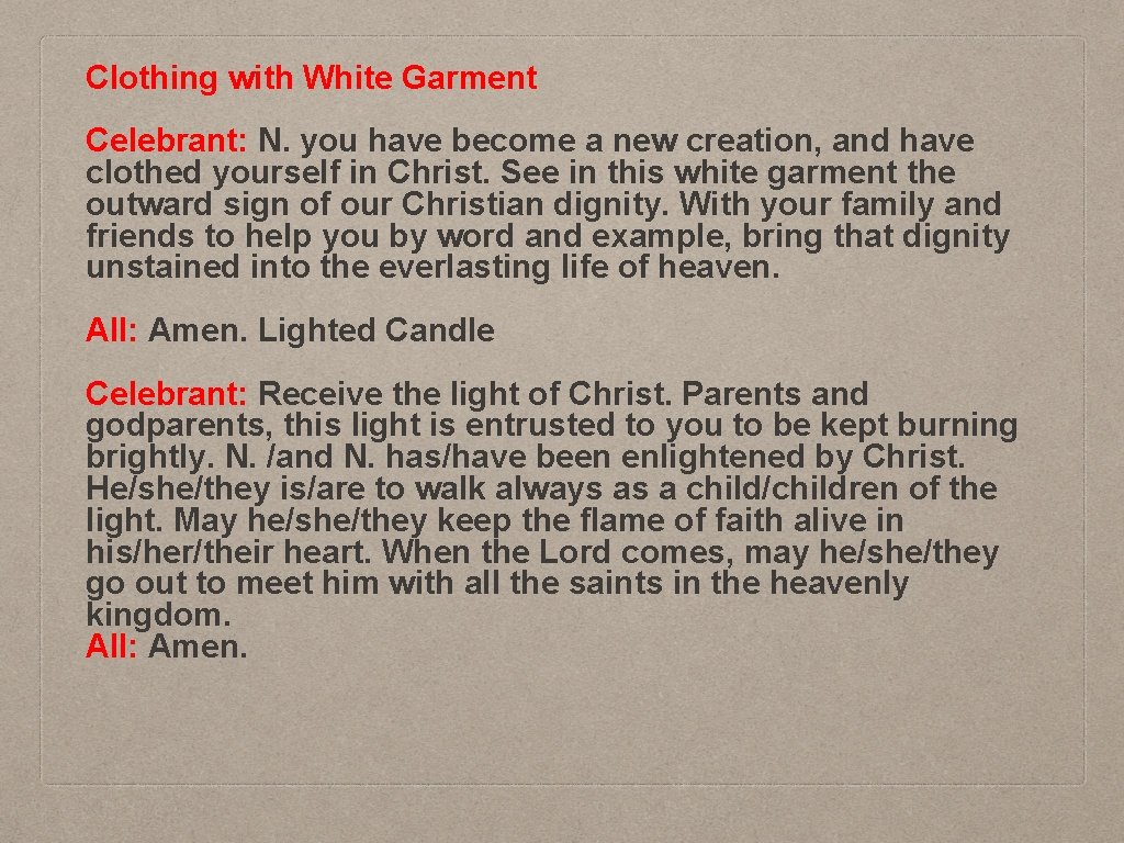 Clothing with White Garment Celebrant: N. you have become a new creation, and have