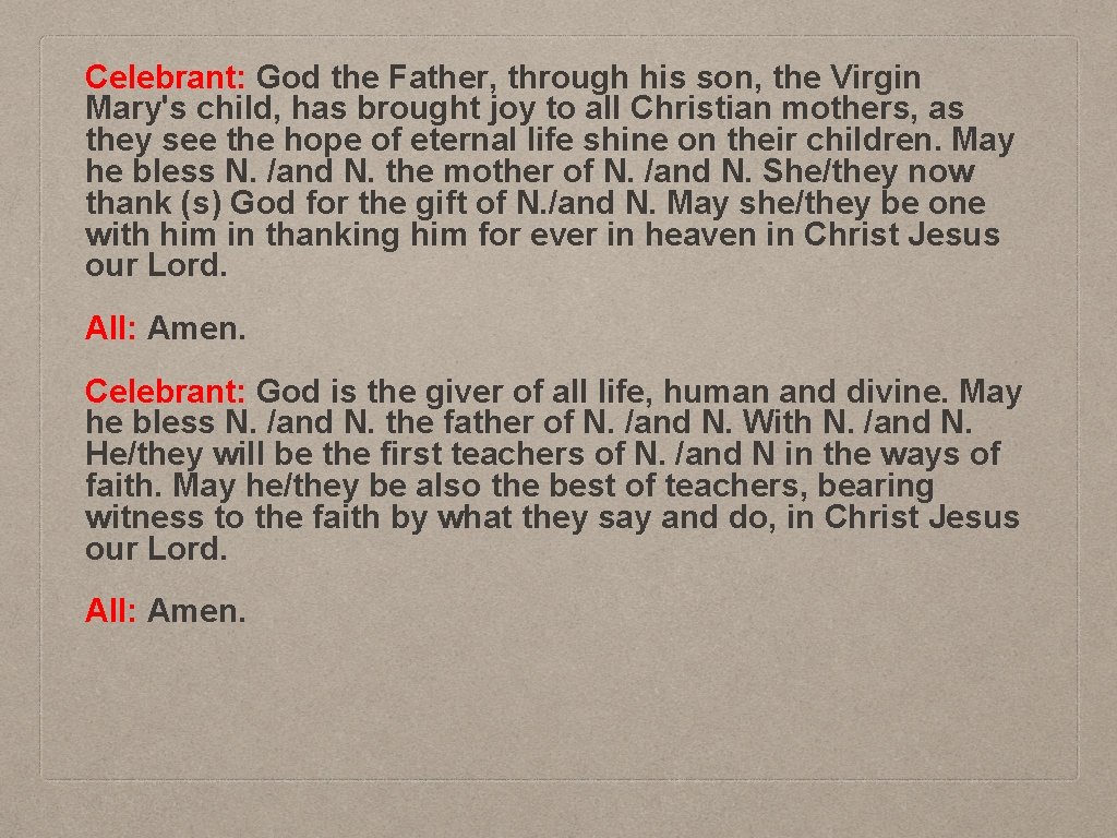 Celebrant: God the Father, through his son, the Virgin Mary's child, has brought joy