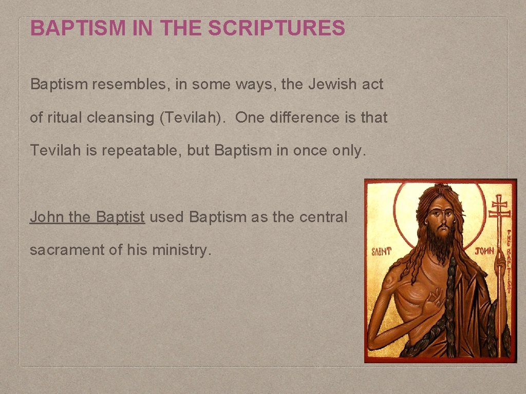BAPTISM IN THE SCRIPTURES Baptism resembles, in some ways, the Jewish act of ritual