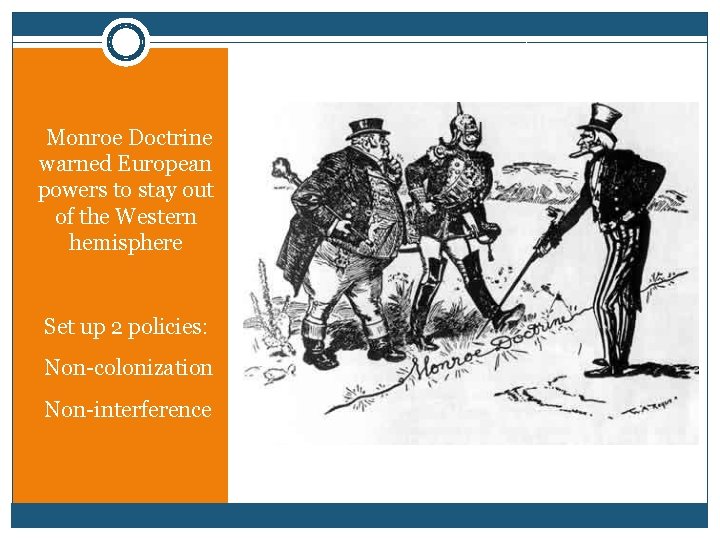 -Monroe Doctrine warned European powers to stay out of the Western hemisphere -Set up