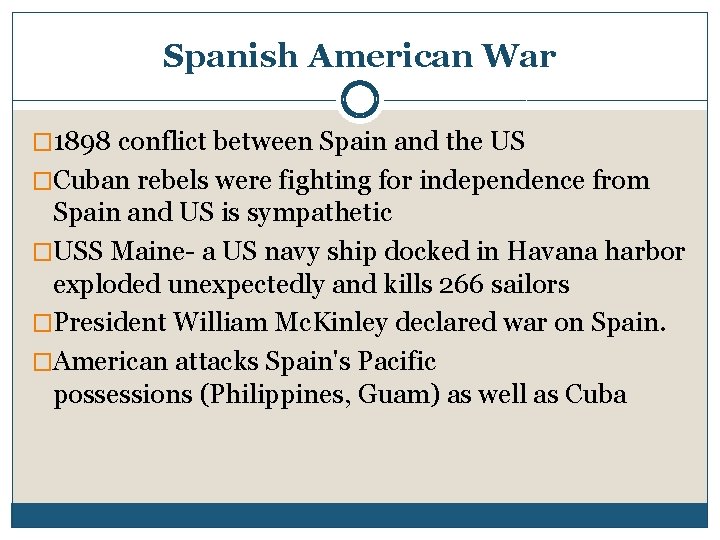 Spanish American War � 1898 conflict between Spain and the US �Cuban rebels were