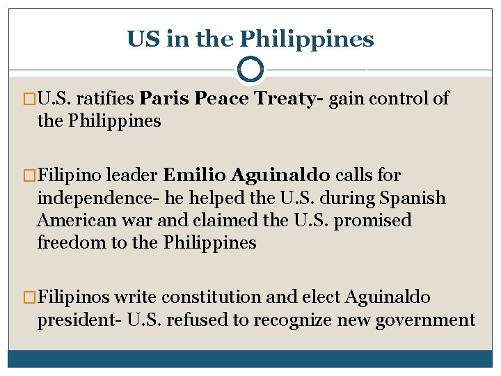 US in the Philippines �U. S. ratifies Paris Peace Treaty- gain control of the