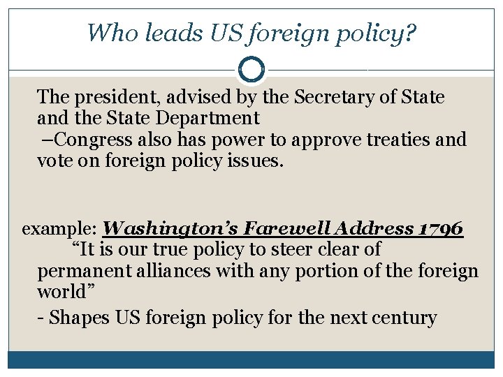 Who leads US foreign policy? The president, advised by the Secretary of State and