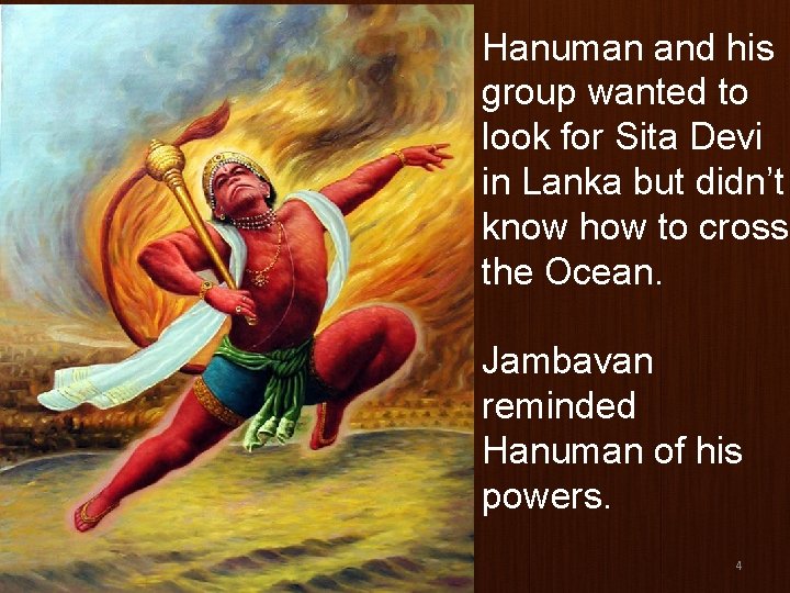Hanuman and his group wanted to look for Sita Devi in Lanka but didn’t