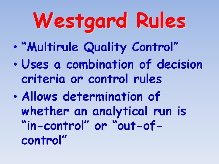 Westgard Rules • “Multirule Quality Control” • Uses a combination of decision criteria or