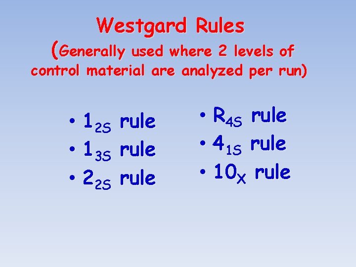 Westgard Rules (Generally used where 2 levels of control material are analyzed per run)