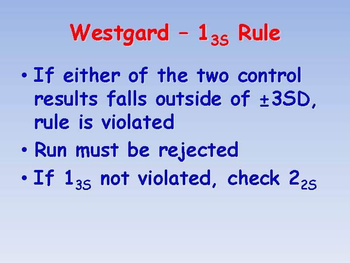 Westgard – 13 S Rule • If either of the two control results falls