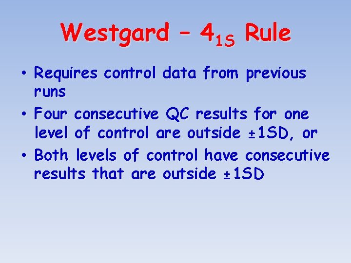 Westgard – 41 S Rule • Requires control data from previous runs • Four