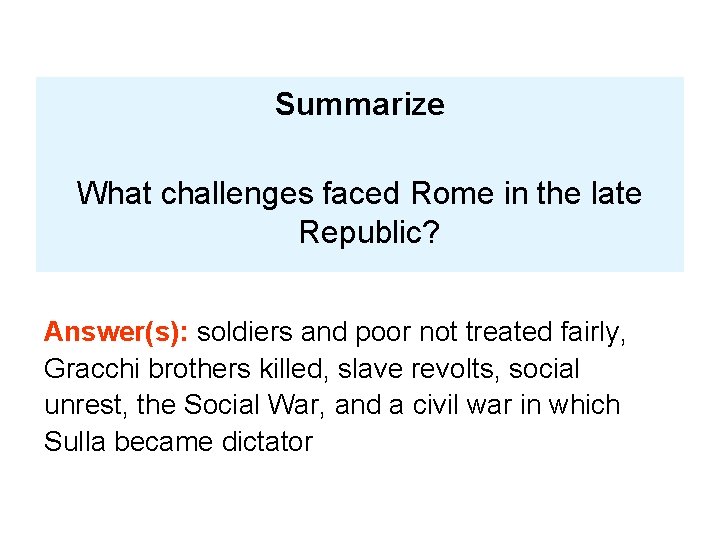 Summarize What challenges faced Rome in the late Republic? Answer(s): soldiers and poor not