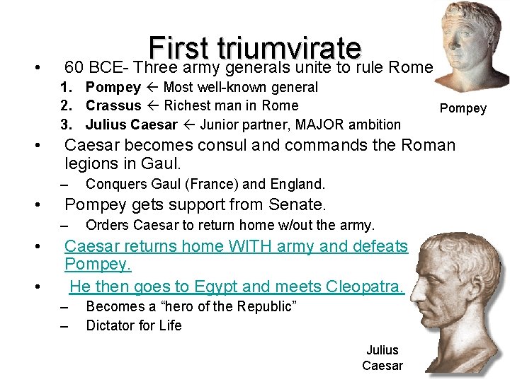  • First triumvirate 60 BCE- Three army generals unite to rule Rome. 1.