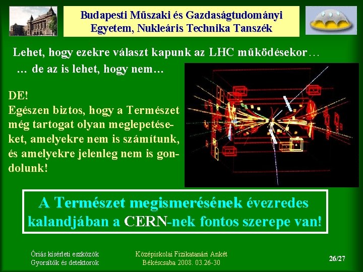 Budapesti Műszaki és Gazdaságtudományi Egyetem, Nukleáris Technika Tanszék Lehet, hogy ezekre választ kapunk az