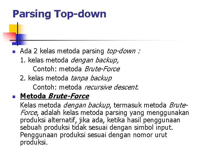 Parsing Top-down n n Ada 2 kelas metoda parsing top-down : 1. kelas metoda