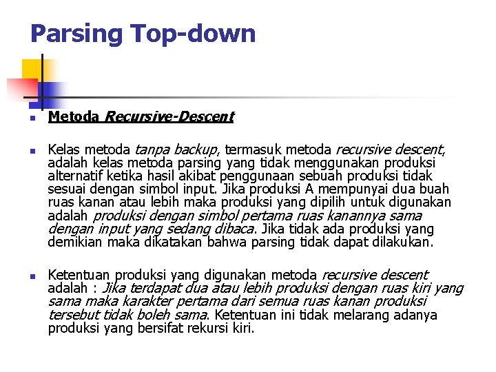 Parsing Top-down n Metoda Recursive-Descent Kelas metoda tanpa backup, termasuk metoda recursive descent, adalah