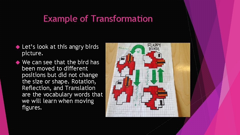 Example of Transformation Let’s look at this angry birds picture. We can see that