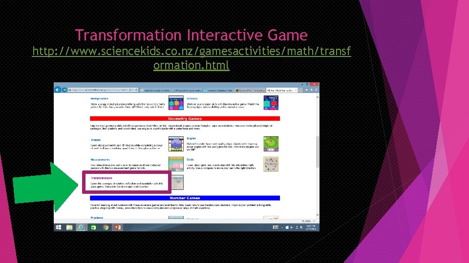 Transformation Interactive Game http: //www. sciencekids. co. nz/gamesactivities/math/transf ormation. html 