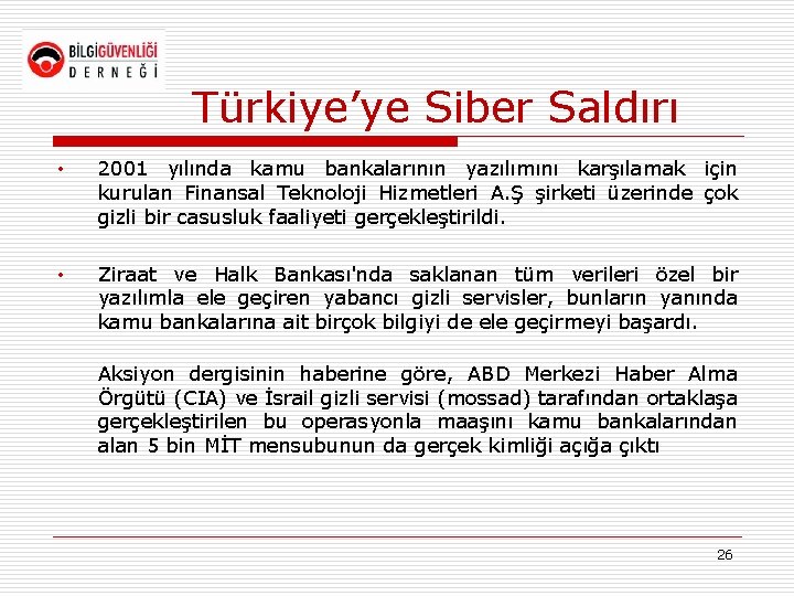 Türkiye’ye Siber Saldırı • 2001 yılında kamu bankalarının yazılımını karşılamak için kurulan Finansal Teknoloji