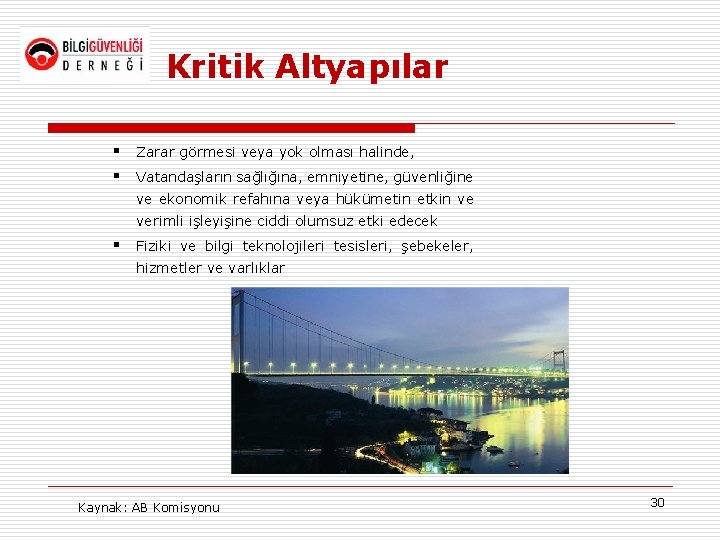 Kritik Altyapılar § § Zarar görmesi veya yok olması halinde, Vatandaşların sağlığına, emniyetine, güvenliğine