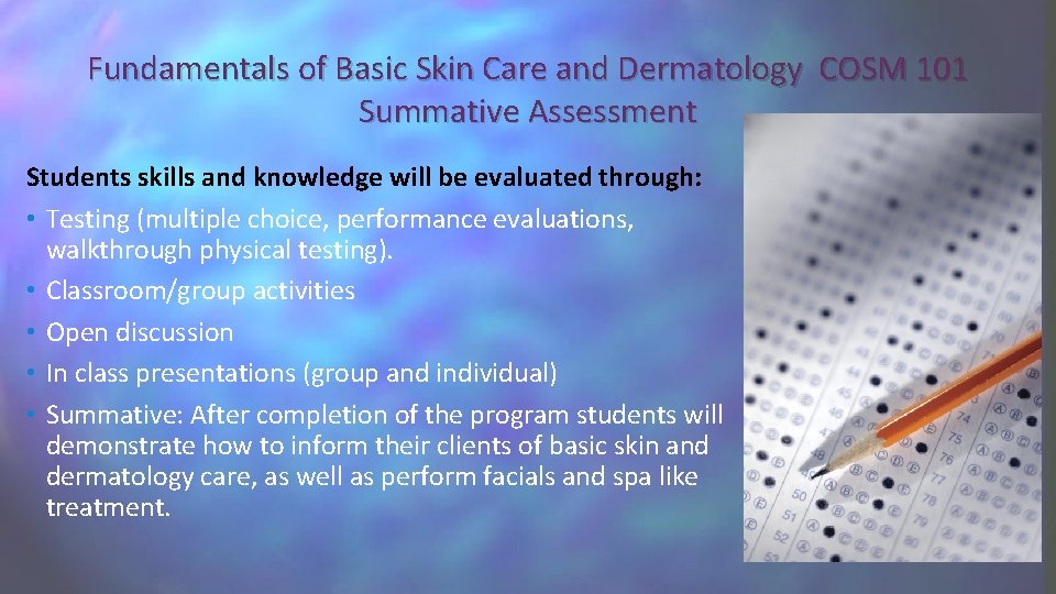 Fundamentals of Basic Skin Care and Dermatology COSM 101 Summative Assessment Students skills and