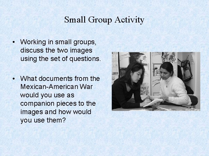 Small Group Activity • Working in small groups, discuss the two images using the