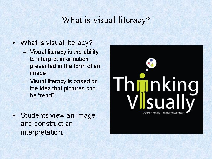 What is visual literacy? • What is visual literacy? – Visual literacy is the