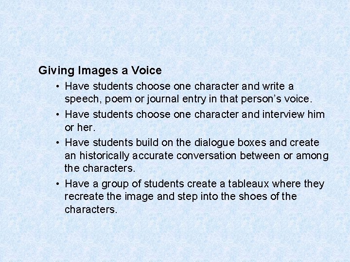 Giving Images a Voice • Have students choose one character and write a speech,