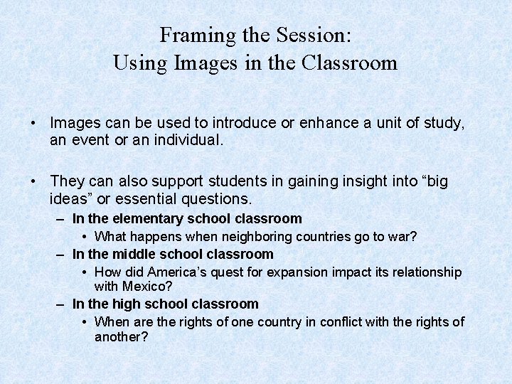Framing the Session: Using Images in the Classroom • Images can be used to