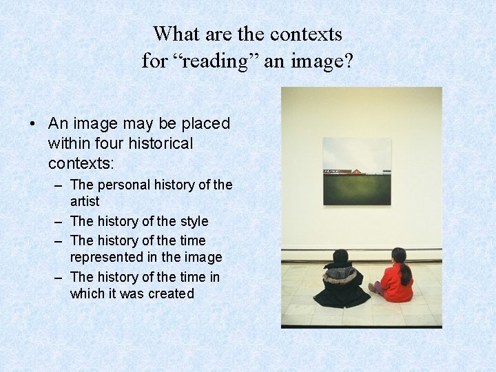What are the contexts for “reading” an image? • An image may be placed